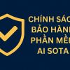Chính Sách Bảo Hành Phần Mềm AI SOTA - Hỗ Trợ Nhanh, Cập Nhật Miễn Phí